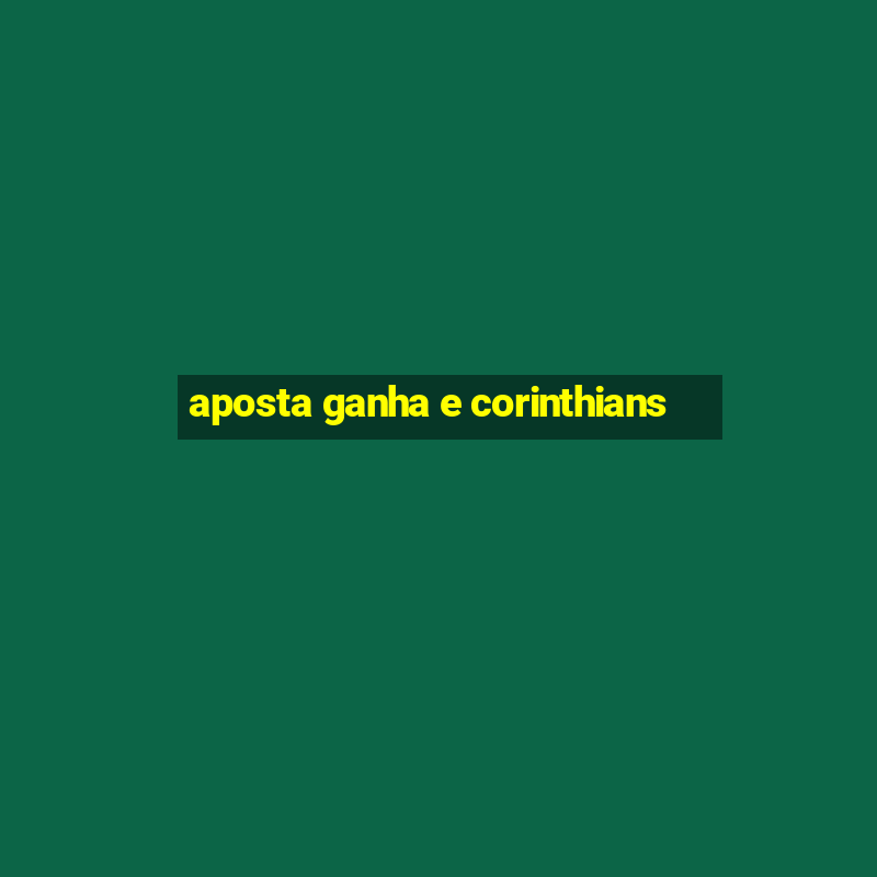 aposta ganha e corinthians