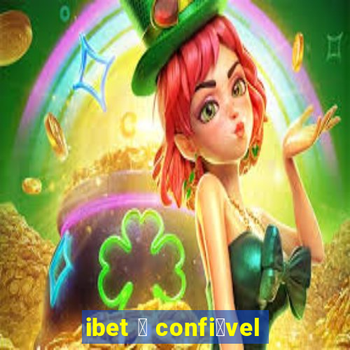 ibet 茅 confi谩vel