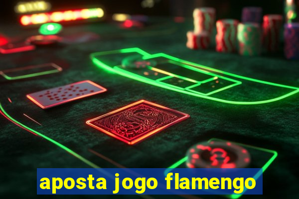 aposta jogo flamengo