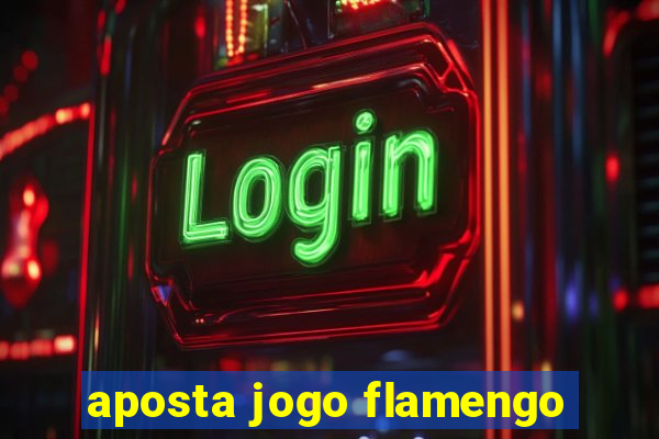 aposta jogo flamengo