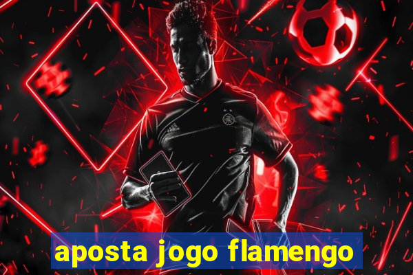 aposta jogo flamengo