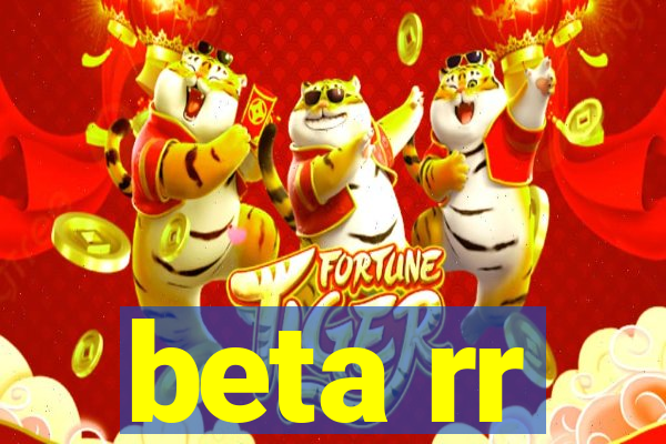 beta rr