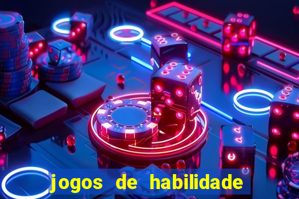 jogos de habilidade para ganhar dinheiro