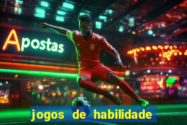 jogos de habilidade para ganhar dinheiro