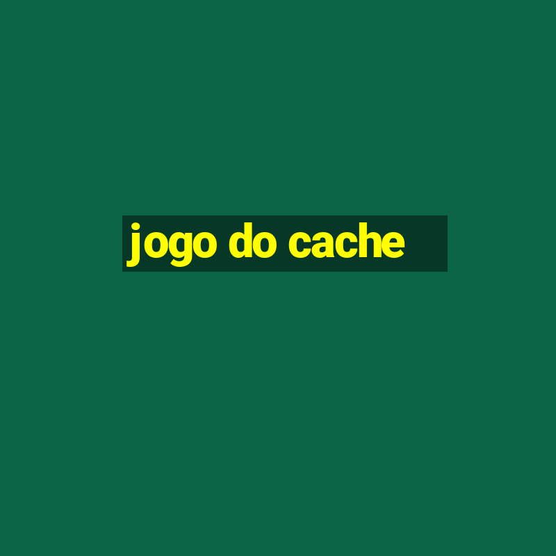 jogo do cache