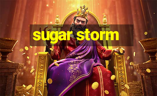 sugar storm