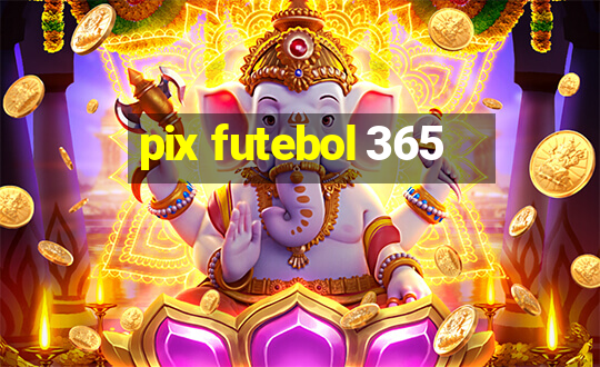 pix futebol 365