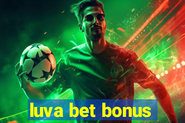 luva bet bonus