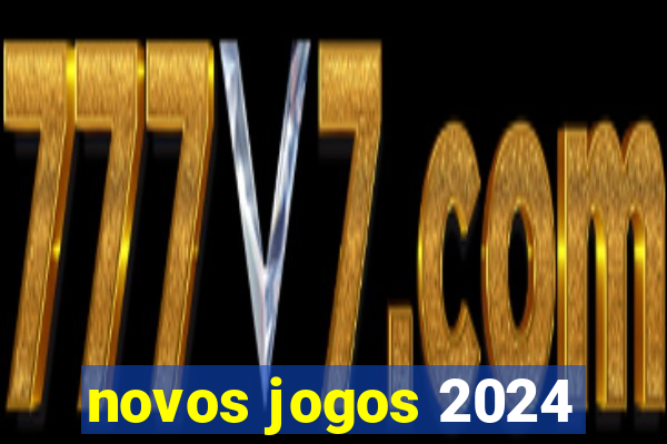 novos jogos 2024