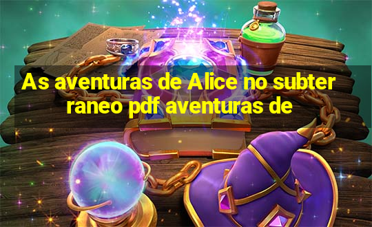 As aventuras de Alice no subterraneo pdf aventuras de