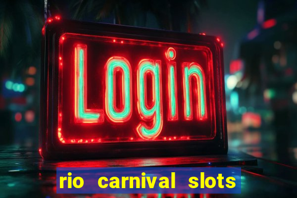 rio carnival slots paga mesmo