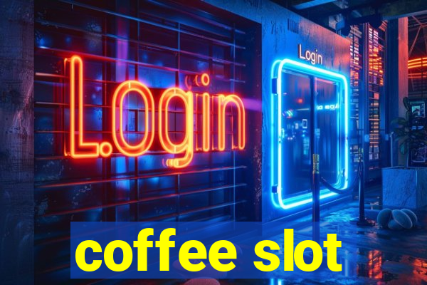 coffee slot