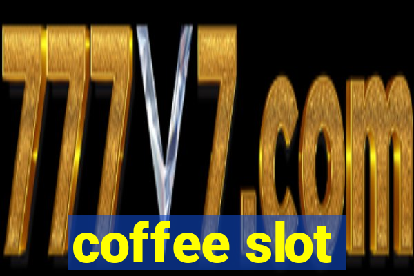 coffee slot