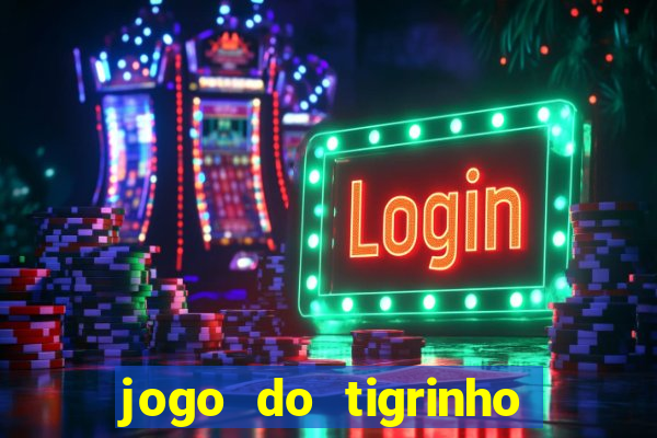 jogo do tigrinho é furada