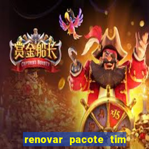 renovar pacote tim beta antes do prazo