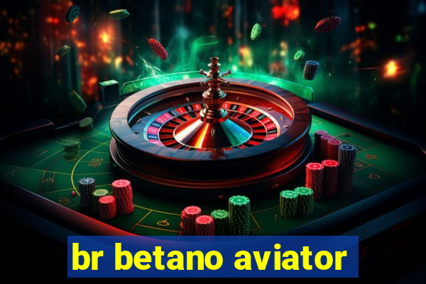 br betano aviator