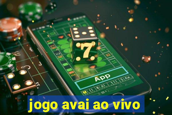 jogo avai ao vivo