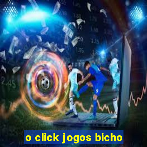 o click jogos bicho