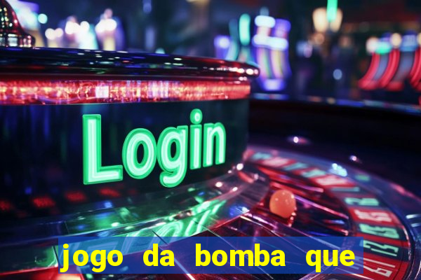 jogo da bomba que ganha dinheiro