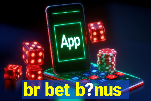 br bet b?nus