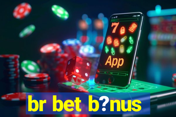 br bet b?nus