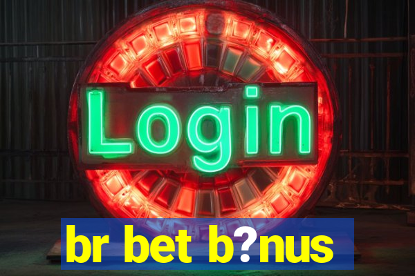 br bet b?nus