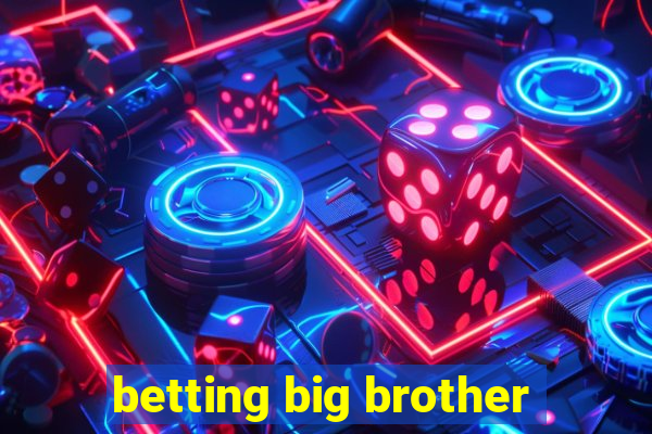 betting big brother