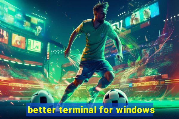 better terminal for windows