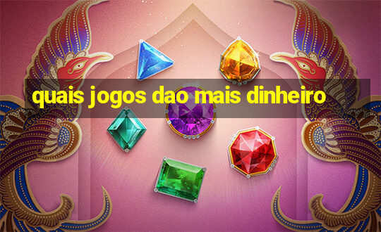 quais jogos dao mais dinheiro