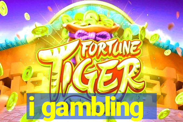 i gambling