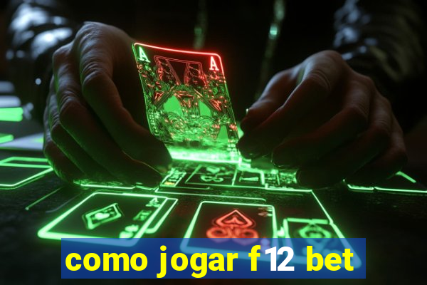 como jogar f12 bet