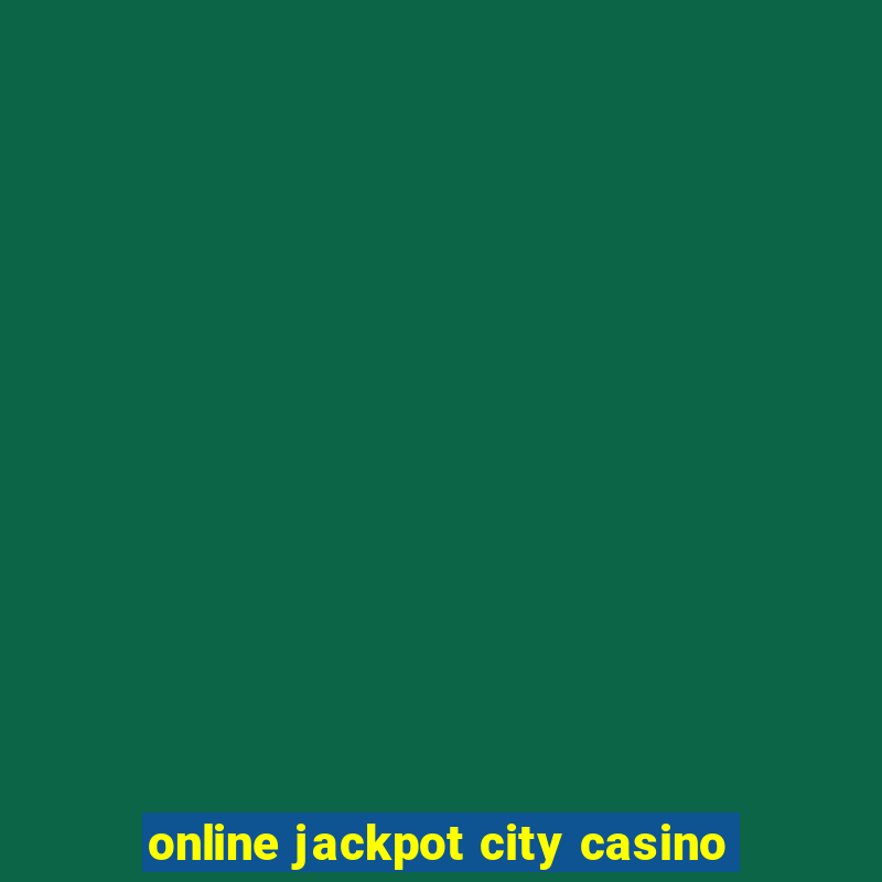 online jackpot city casino