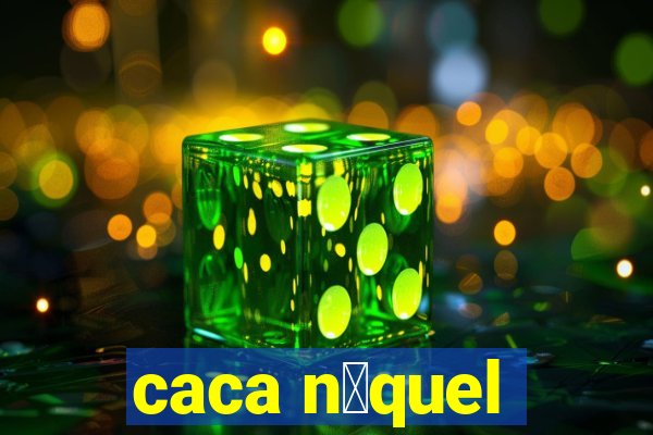 caca n铆quel