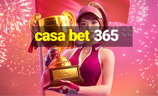 casa bet 365