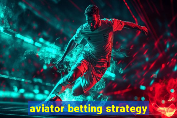 aviator betting strategy