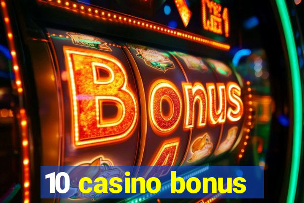 10 casino bonus