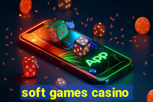 soft games casino