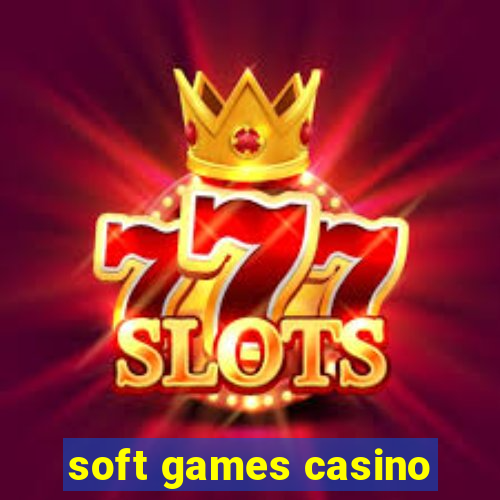 soft games casino