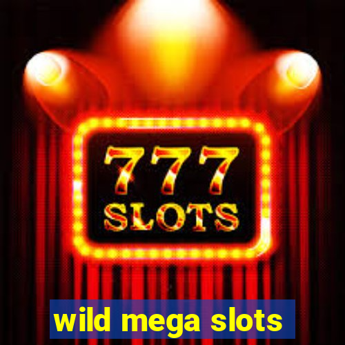 wild mega slots