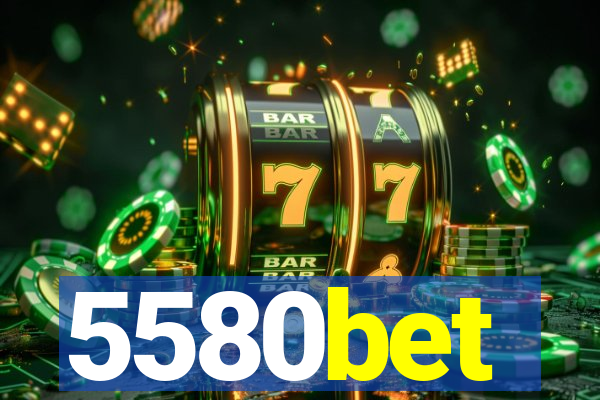 5580bet