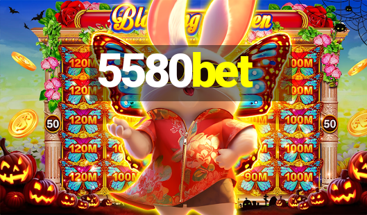 5580bet