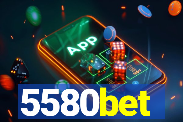 5580bet