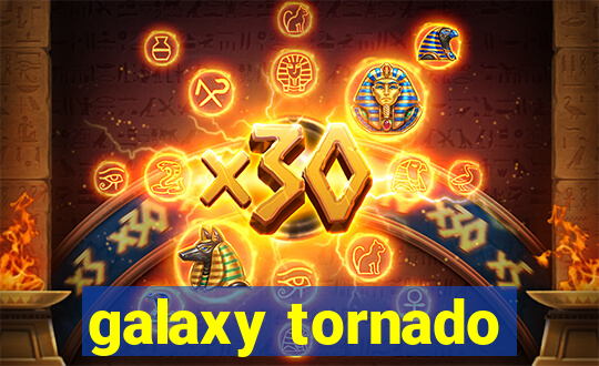 galaxy tornado