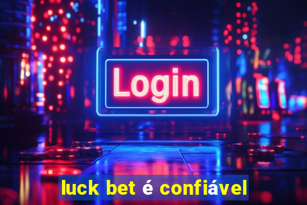 luck bet é confiável