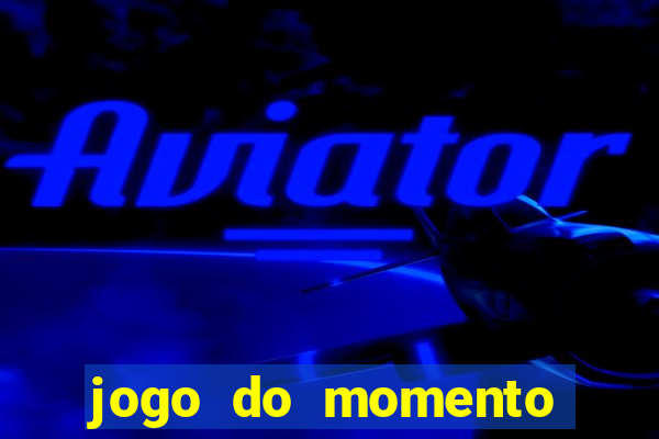 jogo do momento para ganhar dinheiro