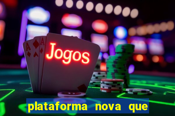 plataforma nova que d谩 b么nus