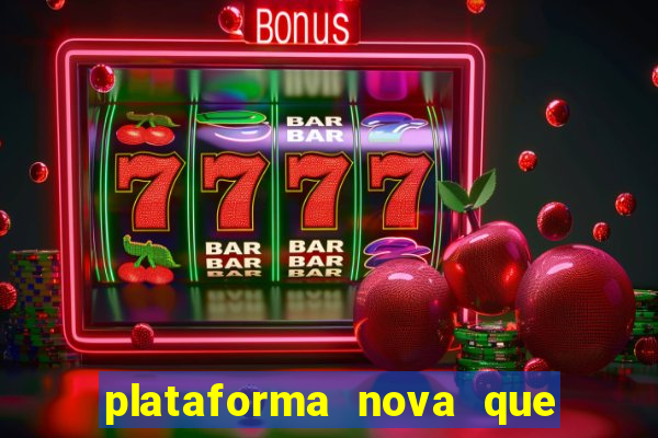 plataforma nova que d谩 b么nus