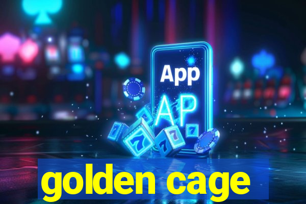 golden cage