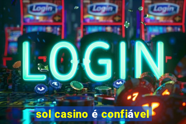 sol casino é confiável