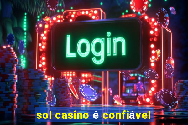 sol casino é confiável